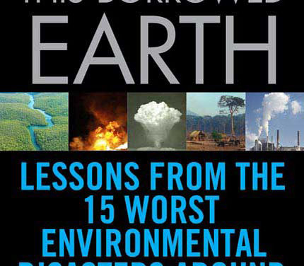 BOOKS: Environmental Disasters as Case Studies in “This Borrowed Earth”